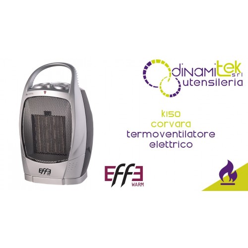 EFFE WARM TERMOVENTILATORE ELETTRICO K150 CORVARA Dinamitek 1