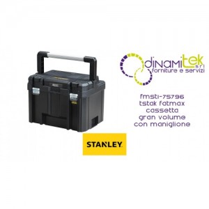 FMST1-75796 TSTAK FATMAX BOîTE GRAND VOLUME AVEC POIGNéE STANLEY Dinamitek 1