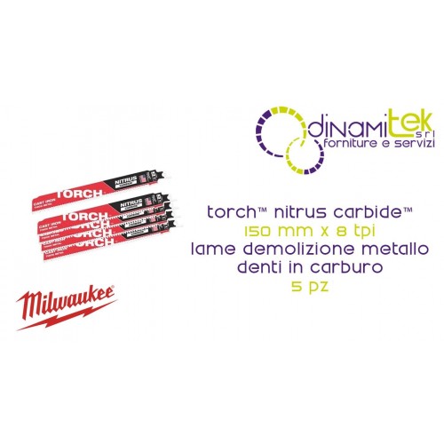 MILWAUKEE TCT TORCH NITRUS 150MM X 8 TPI LAME DEMOLIZIONE METALLO TORCH™ NITRUS CARBIDE™ DENTI IN CARBURO 5 PZ Dinamitek 1