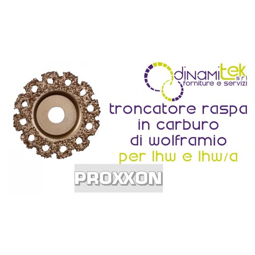 PROXXON 28559 TRONCATORE RASPA IN CARBURO DI WOLFRAMIO PER LHW PROXXON Dinamitek 1