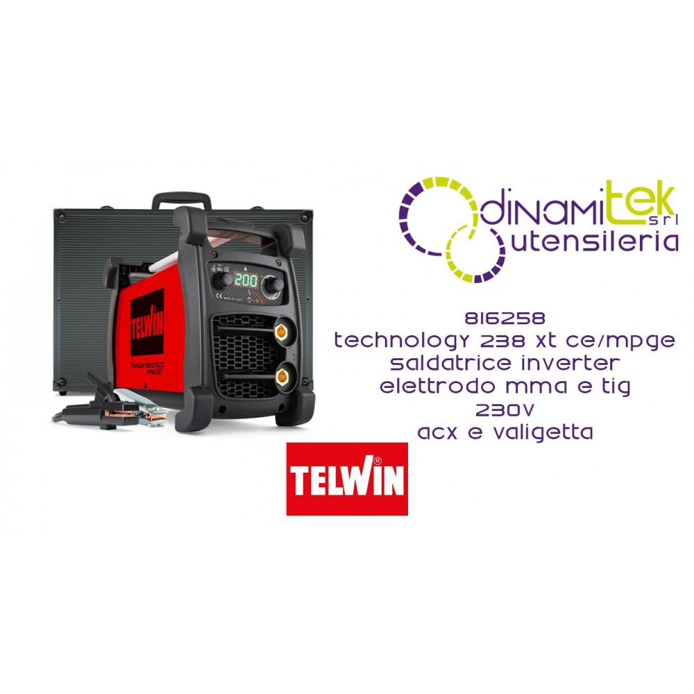 TELWIN 816258 TECHNOLOGY 238 XT CE/MPGE SALDATRICE INVERTER ELETTRODO MMA E TIG 230V ACX E VALIGETTA Dinamitek 1